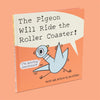 Picture Books - The Pigeon Will Ride The Roller Coaster!