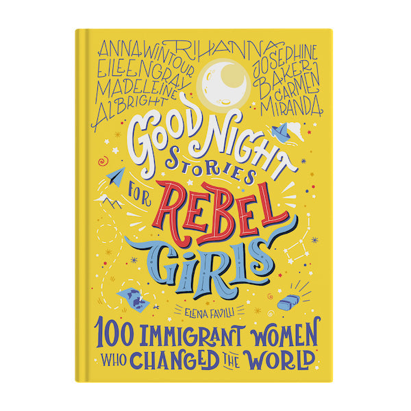 Picture Books - Good Night Stories For Rebel Girls: 100 Immigrant Women Who Changed The World